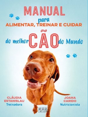 cover image of Manual para alimentar, treinar e cuidar do melhor cão do Mundo
